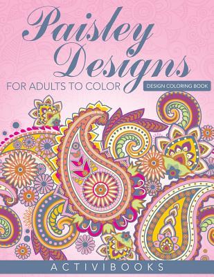 [6dc6f] @F.u.l.l.! @D.o.w.n.l.o.a.d# Paisley Designs for Adults to Color - Design Coloring Book - Activibooks *PDF%