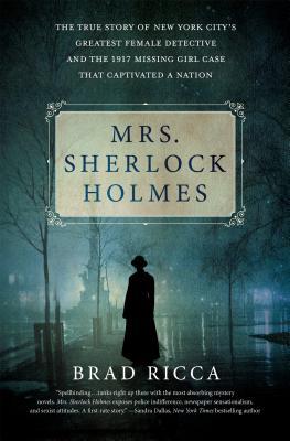 [9df1f] ~R.e.a.d* ^O.n.l.i.n.e* Mrs. Sherlock Holmes: Murder, Slave Trafficking, and the Unlikely True Story of Mrs. Grace Humiston, Special Civilian Investigator to the New York City Police Department - Brad Ricca %e.P.u.b%
