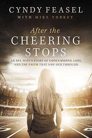 [8c6c6] ~F.u.l.l.! *D.o.w.n.l.o.a.d^ After the Cheering Stops: An NFL Wife’s Story of Concussions, Loss, and the Faith that Saw Her Through - Cyndy Feasel ^P.D.F^