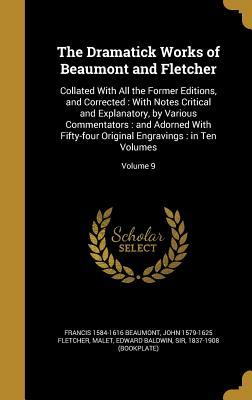 [fb081] ~Read~ @Online% The Dramatick Works of Beaumont and Fletcher: Collated with All the Former Editions, and Corrected: With Notes Critical and Explanatory, by Various Commentators: And Adorned with Fifty-Four Original Engravings: In Ten Volumes; Volume 9 - Francis Beaumont #e.P.u.b~