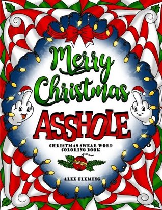 [863f7] ^R.e.a.d* Merry Christmas, Assh*le: Swear Word Coloring Book - Coloring Books !e.P.u.b~