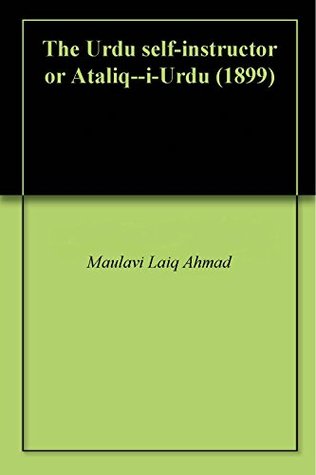[1be3b] !F.u.l.l.@ !D.o.w.n.l.o.a.d^ The Urdu self-instructor or Ataliq--i-Urdu (1899) - Maulavi Laiq Ahmad @ePub%