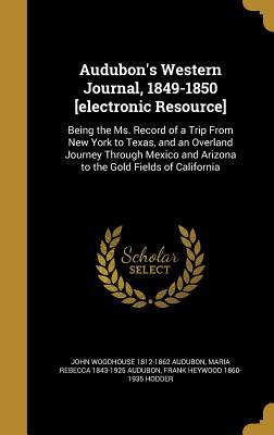 20aab] ~D.o.w.n.l.o.a.d~ Audubon's Western Journal, 1849-1850 [Electronic Resource] - John Woodhouse Audubon ~PDF@