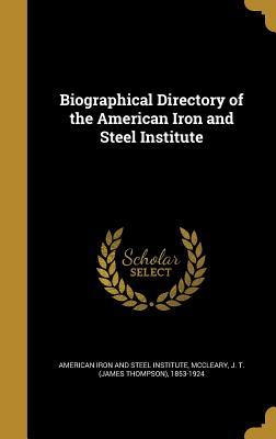 [01eda] *Read@ *Online! Biographical Directory of the American Iron and Steel Institute - American Iron & Steel Institute @e.P.u.b!