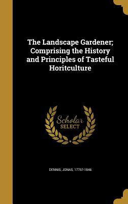 [fbd77] !Read# #Online* The Landscape Gardener; Comprising the History and Principles of Tasteful Horitculture - Jonas Dennis #e.P.u.b%
