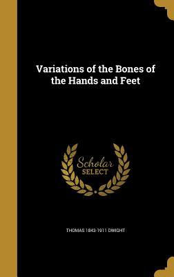 [badf8] #Read! Variations of the Bones of the Hands and Feet - Thomas Dwight ~ePub~