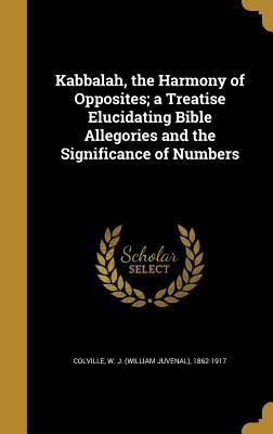 [e0374] *R.e.a.d# Kabbalah, the Harmony of Opposites; A Treatise Elucidating Bible Allegories and the Significance of Numbers - W.J. Colville #PDF*