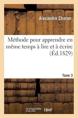 f81dd] *D.o.w.n.l.o.a.d% Ma(c)Thode Pour Apprendre En Maame Temps a Lire Et A A(C)Crire. Tome 3 - Alexandre Choron !P.D.F~