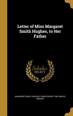 [b0981] #Full* *Download^ Letter of Miss Margaret Smith Hughes, to Her Father - Margaret Smith Hughes !P.D.F~