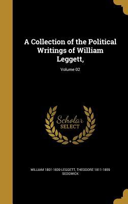 [0e4a6] @Read% A Collection of the Political Writings of William Leggett; Volume 02 - William Leggett *PDF%