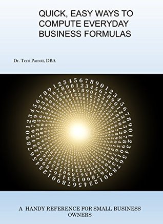 [f2fd2] *R.e.a.d~ Quick, Easy Ways To Compute Everyday Business Formulas: A Handy Reference For Small Business Owners - Dr. Terri Parrott !e.P.u.b!
