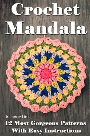 c083f] #D.o.w.n.l.o.a.d^ Crochet Mandala: 12 Most Gorgeous Patterns with Easy Instructions - Julianne Link *e.P.u.b%