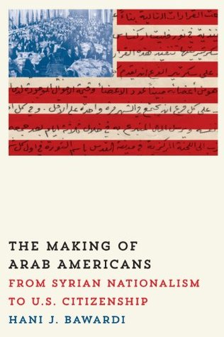 e2cf6] @D.o.w.n.l.o.a.d# The Making of Arab Americans: From Syrian Nationalism to U.S. Citizenship - Hani J Bawardi ~ePub@
