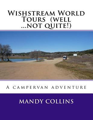 a7def] ^D.o.w.n.l.o.a.d* Wishstream World Tours (Well Not Quite!): A Campervan Adventure - Mrs Mandy Collins ^P.D.F*