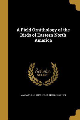 [167f7] %Download~ A Field Ornithology of the Birds of Eastern North America - Charles Johnson Maynard %ePub#