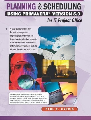 [54800] %F.u.l.l.! !D.o.w.n.l.o.a.d% Planning & Scheduling Using Primavera Version 5.0 for IT Project Office - Paul E. Harris !PDF~