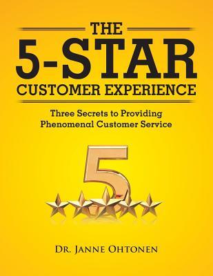 [7f286] %Full# *Download~ The 5-Star Customer Experience: Three Secrets to Providing Phenomenal Customer Service - Dr Janne Ohtonen ~P.D.F%