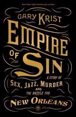[4ac56] *Download! Empire of Sin: A Story of Sex, Jazz, Murder and the Battle for New Orleans - Gary Krist %e.P.u.b@