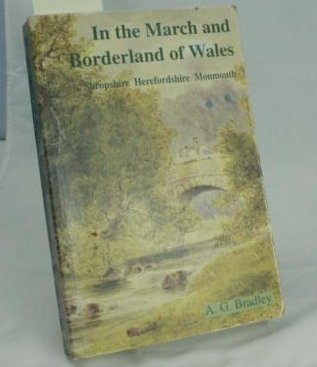 9d886] ~D.o.w.n.l.o.a.d% In the March and Borderland of Wales: Shropshire, Herefordshire and Monmouth - A.G. Bradley ^PDF@