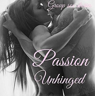 [5736c] !R.e.a.d@ Passion Unhinged: (Threesomes, Swinging, Orgies, Sex Parties, Swapping, Lesbianism and more) - Kink Factor ^e.P.u.b%