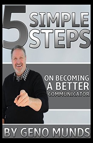 [321af] !R.e.a.d# 5 Simple Steps On Becoming A Better Communicator - Geno Munds ~P.D.F@
