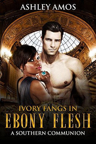 [9cc65] !Read! !Online~ Ivory Fangs In Ebony Flesh: A BWWM Southern Vampire Romance - Ashley Amos ^PDF%