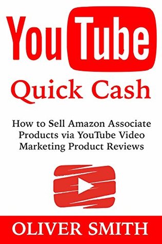 [88d9b] ^Read% YouTube Quick Cash: How to Sell Amazon Associate Products via YouTube Video Marketing Product Reviews - Oliver Smith ~e.P.u.b~