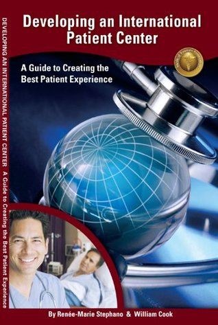 [e6298] ~F.u.l.l.# %D.o.w.n.l.o.a.d~ Developing an International Patient Center ~ A Guide to Creating the Best Patient Experience - William Cook ~P.D.F!