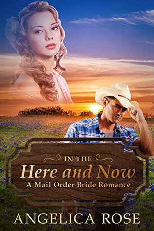 [117b1] ^Read# #Online~ In the Here and Now (Mail Order Bride Romance #4) - Angelica Rose @P.D.F%