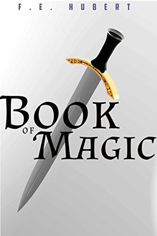 [4822f] !F.u.l.l.% ~D.o.w.n.l.o.a.d@ Book of Magic: A short sword & sorcery fantasy story (Tales of Mufroen and Dun 2) - F. E. Hubert %e.P.u.b%