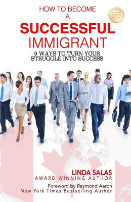 1d401] ~D.o.w.n.l.o.a.d~ How to Become a Successful Immigrant: 9 Ways to Turn Your Struggle Into Success - Linda Salas !P.D.F@