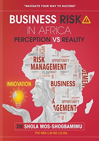 [b9223] ~F.u.l.l.% ^D.o.w.n.l.o.a.d# Business Risk in Africa (Perception VS Reality): Navigate Your Way To Success - Dr Shola Mos-Shogbamimu @PDF%