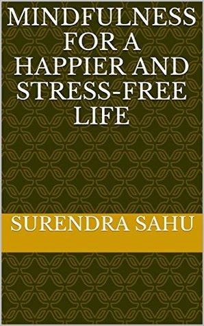 c7f53] *D.o.w.n.l.o.a.d# Mindfulness for a Happier and Stress-free Life - Surendra Sahu #ePub#