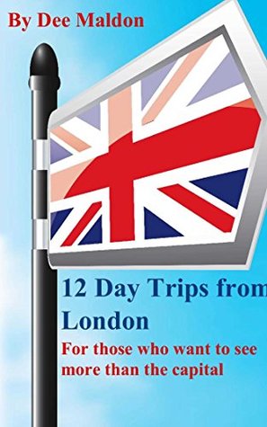 [72b71] !Read^ Twelve Day Trips from London: For those who want to see more than the capital - Dee Maldon @e.P.u.b*