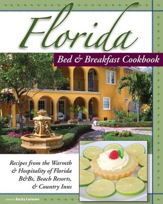 6414a] !D.o.w.n.l.o.a.d~ Florida Bed & Breakfast Cookbook (Bed & Breakfast Cookbooks (3D Press)) - Becky LeJeune ~ePub~