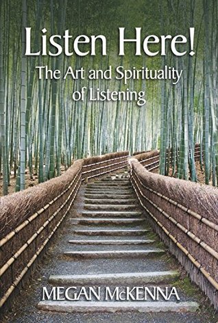 c7933] ^D.o.w.n.l.o.a.d% Listen Here!: The Art and Spirituality of Listening - Megan McKenna ~PDF!