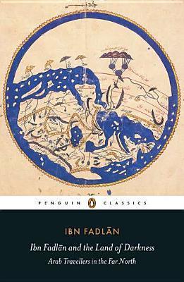 [2e727] @R.e.a.d@ @O.n.l.i.n.e~ Ibn Fadlān and the Land of Darkness: Arab Travellers in the Far North - Ahmad ibn Fadlān ~e.P.u.b#