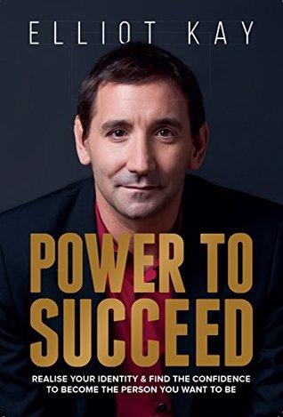 [fd68f] ^Read* Power to Succeed: Realise Your Identity and Find the Confidence to Become the Person You Want to Be - Elliot Kay %ePub^