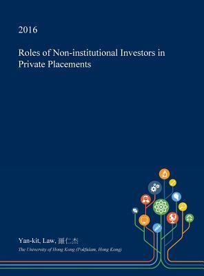 12ece] %D.o.w.n.l.o.a.d! Roles of Non-Institutional Investors in Private Placements - Yan-Kit Law @e.P.u.b~
