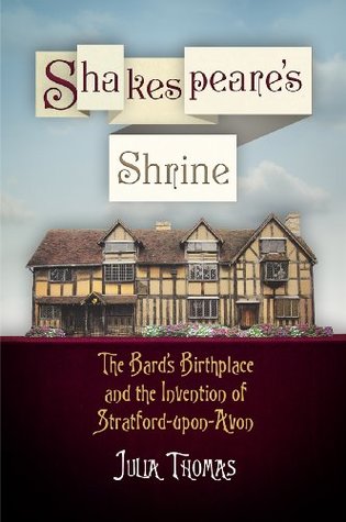 [6506f] @R.e.a.d@ Shakespeare's Shrine: The Bard's Birthplace and the Invention of Stratford-upon-Avon (Haney Foundation Series) - Julia Thomas *PDF^