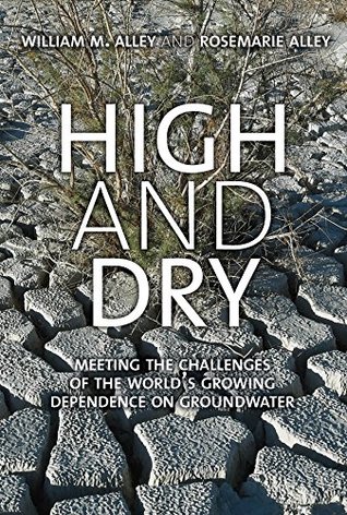 [ce923] #Read# ~Online# High and Dry: Meeting the Challenges of the World's Growing Dependence on Groundwater - William M Alley @e.P.u.b~