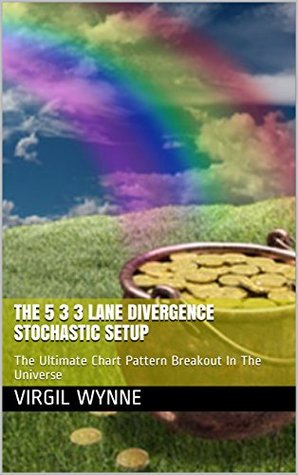 [c9c82] %Download* The 5 3 3 Lane Divergence Stochastic Setup: The Ultimate Chart Pattern Breakout In The Universe - Virgil Wynne @P.D.F@