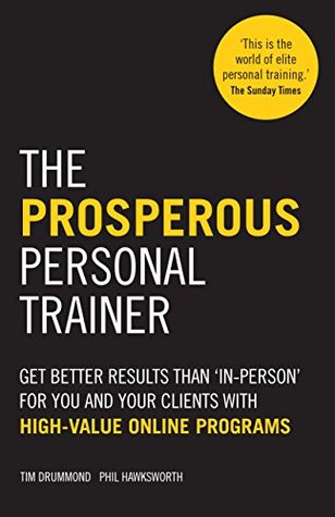 [21389] *Download@ The Prosperous Personal Trainer: Transform Your Business With High Value Online Programs - Tim Drummond #e.P.u.b*