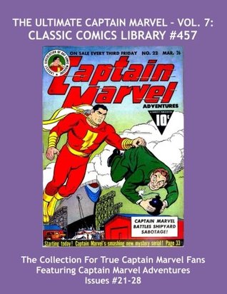 [2dc20] #F.u.l.l.^ @D.o.w.n.l.o.a.d! The Ultimate Captain Marvel - Vol. 7: Classic Comics Library #457: The Massive Collection For True Captain Marvel Fans - Giant 480 Page Volume  Captain Marvel Adventure Comics Issues #21-28 - Fawcett Comics ^e.P.u.b@