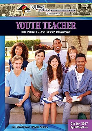 [bde8a] *F.u.l.l.% #D.o.w.n.l.o.a.d! Youth Teacher: 2nd Quarter 2017 (Sunday School) - R.H. Boyd Publishing Corp. @PDF!