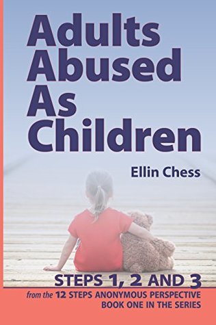 [ceaa4] @R.e.a.d% Adults Abused As Children, Steps 1, 2 and 3 (Adults Abused As Children from the 12 Steps Anonymous Perspective) - Ellin Chess #ePub#