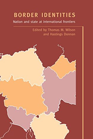 [061d6] *Download! Border Identities: Nation and State at International Frontiers - Thomas M. Wilson ~PDF*