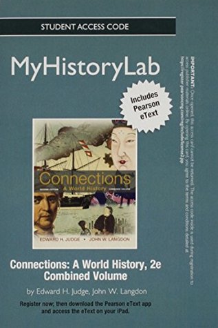[d88a4] *Full~ %Download~ Connections: A World History [with MyHistoryLab Code] - Edward H. Judge %ePub@