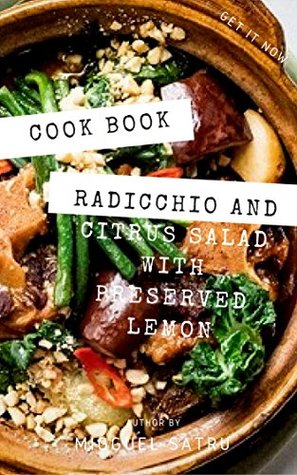[1dda5] ^Read^ %Online% Easy Radicchio and Citrus Salad with Preserved Lemon - Migguel Satru *PDF!