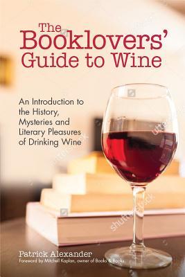 [99aaf] ~Full@ @Download* The Booklovers' Guide to the Pleasures of Wine: An Introductory Guide to the History, Mysteries, and Joys of Drinking Wine - Patrick Alexander %PDF*